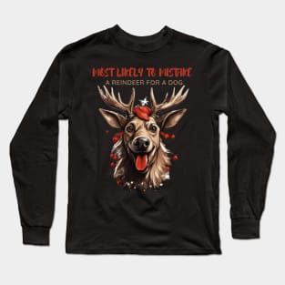 Most Likely To Mistake a Reindeer For a Dog Dog Lover Christmas Long Sleeve T-Shirt